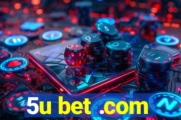 5u bet .com